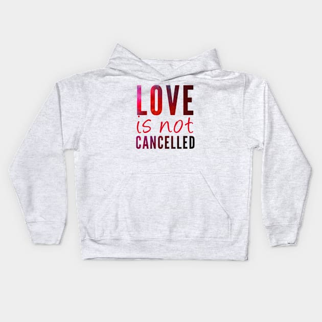 Love is not cancelled Love is not canceled Kids Hoodie by BoogieCreates